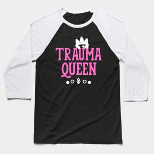 Trauma Queen funny Nursing Quote Nurse Gifts Baseball T-Shirt